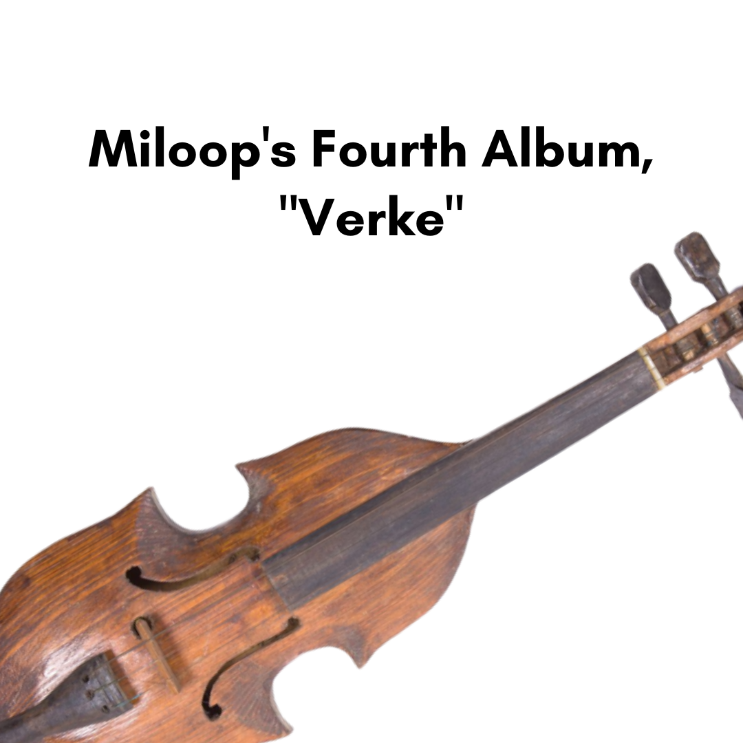 Miloop’s fourth album, “Verke”